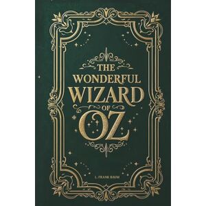 Baumatic The Wonderful Wizard of Oz: The Original Illustrated Children’s Fantasy and Adventure Classic Baumatic The Wonderful Wizard of Oz: The Original Illustrated Children’s Fantasy and Adventure Classic