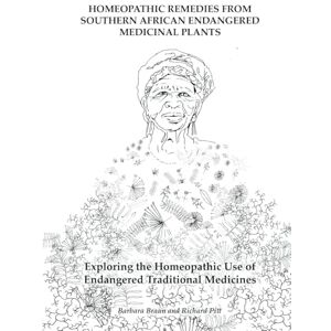 Braun Homeopathic Remedies from Southern African Endangered Medicinal Plants: Exploring the Homeopathic Use of Endangered Traditional Medicines Braun Homeopathic Remedies from Southern African Endangered Medicinal Plants: Exploring the Homeopathic Use of Endangered Traditional Medicines