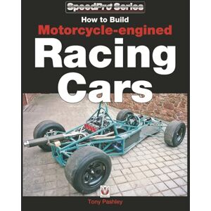 Pashley, Tony How to Build Motorcycle-engined Racing Cars (SpeedPro) Pashley, Tony How to Build Motorcycle-engined Racing Cars (SpeedPro)