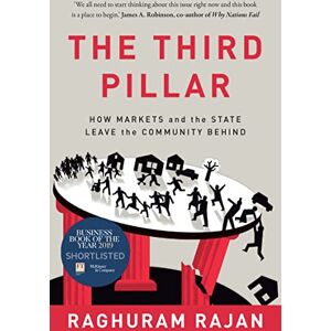 Rajan, Raghuram The Third Pillar: How Markets and the State Leave the Community Behind Rajan, Raghuram The Third Pillar: How Markets and the State Leave the Community Behind