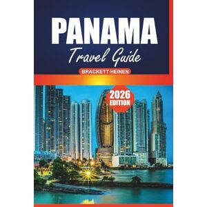 Heinen, Brackett Panama Travel Guide 2026: Exploring Central America’s History, Beaches, Local Culture, Wildlife, and Must-See Destinations Heinen, Brackett Panama Travel Guide 2026: Exploring Central America’s History, Beaches, Local Culture, Wildlife, and Must-See Destinations
