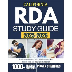 LEARNING, RXPRO CALIFORNIA RDA STUDY GUIDE 2025-2026: An All-in-One Resource with 1,000+ Questions, Skill-Building Drills, and the Latest Exam Content LEARNING, RXPRO CALIFORNIA RDA STUDY GUIDE 2025-2026: An All-in-One Resource with 1,000+ Questions, Skill-Building Drills, and the Latest Exam Content