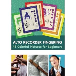 Winter, Helen Alto Recorder Fingering. 48 Colorful Pictures for Beginners (Fingering Charts for Woodwind Instruments) Winter, Helen Alto Recorder Fingering. 48 Colorful Pictures for Beginners (Fingering Charts for Woodwind Instruments)