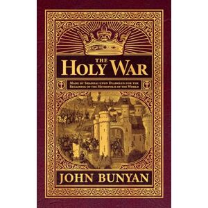 Bunyan, John The Holy War: Made by Shaddai upon Diabolus for the Regaining of the Metropolis of the World Bunyan, John The Holy War: Made by Shaddai upon Diabolus for the Regaining of the Metropolis of the World