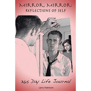 Robinson Mirror, Mirror: Reflections of Self: 365 Day Life Journal Robinson Mirror, Mirror: Reflections of Self: 365 Day Life Journal