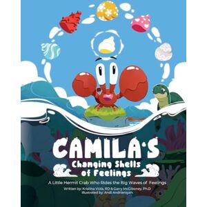 Viola Rd, Kristina Camila's Changing Shells of Feelings: A Little Hermit Crab Who Rides The Big Waves of Feelings Viola Rd, Kristina Camila's Changing Shells of Feelings: A Little Hermit Crab Who Rides The Big Waves of Feelings