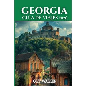 WALKER, GLIT GEORGIA GUÍA DE VIAJES 2026: Desde las calles de Tiflis hasta las costas del Mar Negro. WALKER, GLIT GEORGIA GUÍA DE VIAJES 2026: Desde las calles de Tiflis hasta las costas del Mar Negro.