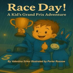 Sirker, Valentina Race Day! A Kid’s Grand Prix Adventure Sirker, Valentina Race Day! A Kid’s Grand Prix Adventure
