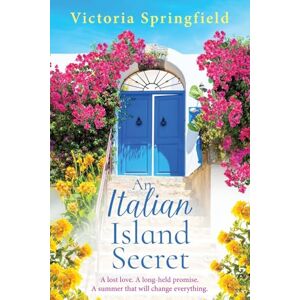 Victoria Springfield An Italian Island Secret: A BRAND NEW escapist, romantic read, full of secrets and sunshine, from for 2025 Victoria Springfield An Italian Island Secret: A BRAND NEW escapist, romantic read, full of secrets and sunshine, from for 2025