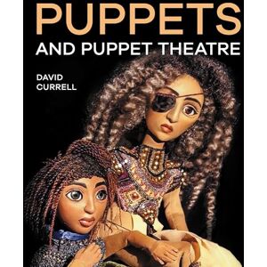Currell, David Puppets and Puppet Theatre Currell, David Puppets and Puppet Theatre