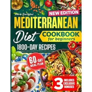 Bartolini, Mark Mediterranean Diet Cookbook for Beginners: Simple Steps to a Healthier Life – 1800 Days Quick and Tasty Recipes. Includes a 60-Day Meal Plan. Bartolini, Mark Mediterranean Diet Cookbook for Beginners: Simple Steps to a Healthier Life – 1800 Days Quick and Tasty Recipes. Includes a 60-Day Meal Plan.