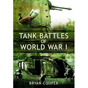 Cooper, Bryan Tank Battles of World War I Cooper, Bryan Tank Battles of World War I