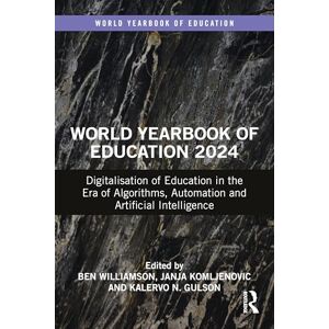 World Yearbook of Education 2024: Digitalisation of Education in the Era of Algorithms, Automation and Artificial Intelligence World Yearbook of Education 2024: Digitalisation of Education in the Era of Algorithms, Automation and Artificial Intelligence