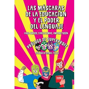 Jurado, Dr Fabio Las máscaras de la educación y el poder del lenguaje (Educación y Pedagogía) Jurado, Dr Fabio Las máscaras de la educación y el poder del lenguaje (Educación y Pedagogía)