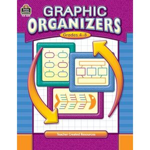 Teacher Created Resources Staff, . Graphic Organizers, Grades 4-8: Grades 4-8 Teacher Created Resources Staff, . Graphic Organizers, Grades 4-8: Grades 4-8