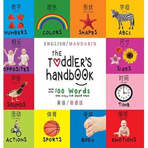 Martin, Dayna The Toddler's Handbook: Bilingual (English / Mandarin) (Ying yu 英语 / Pu tong hua- 普通話) Numbers, Colors, Shapes, Sizes, ABC Animals, Opposites, and ... over 100 Words that every Kid should Know Martin, Dayna The Toddler's Handbook: Bilingual (English / Mandarin) (Ying yu 英语 / Pu tong hua- 普通話) Numbers, Colors, Shapes, Sizes, ABC Animals, Opposites, and ... over 100 Words that every Kid should Know