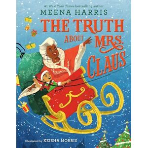 Harris, Meena Truth About Mrs. Claus Harris, Meena Truth About Mrs. Claus
