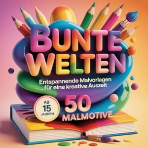 Barriére, Maryse Bunte Welten (Ausmalbücher zum Entspannen für Große und Kleine Entdecker) Barriére, Maryse Bunte Welten (Ausmalbücher zum Entspannen für Große und Kleine Entdecker)