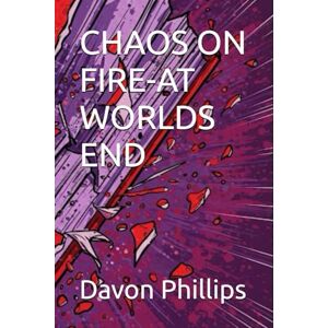 Philips CHAOS ON FIRE-AT WORLDS END Philips CHAOS ON FIRE-AT WORLDS END