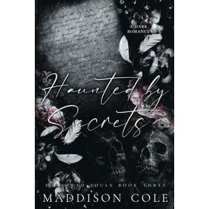 Cole, Maddison Haunted by Secrets: Shadowed Souls Book Three: 3 Cole, Maddison Haunted by Secrets: Shadowed Souls Book Three: 3