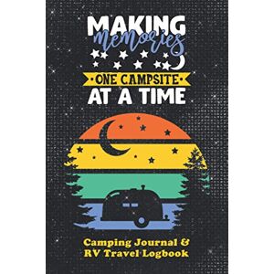 Journals by Melody Wynn Making Memories One Campsite At A Time Camping Journal and RV Travel Log Book: The Best Way for Camping Enthusiasts and Full-Time RVers to Track ... and Adventure (Outdoor Adventure Journals) Journals by Melody Wynn Making Memories One Campsite At A Time Camping Journal and RV Travel Log Book: The Best Way for Camping Enthusiasts and Full-Time RVers to Track ... and Adventure (Outdoor Adventure Journals)