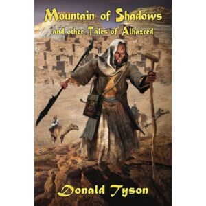 Tyson, Donald Mountain of Shadows and Other Tales of Alhazred Tyson, Donald Mountain of Shadows and Other Tales of Alhazred