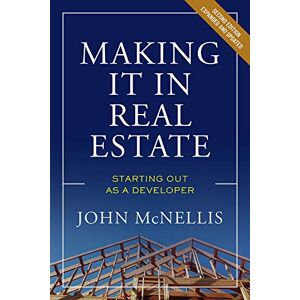John McNellis (author) Making it in Real Estate: Starting Out as a Developer John McNellis (author) Making it in Real Estate: Starting Out as a Developer