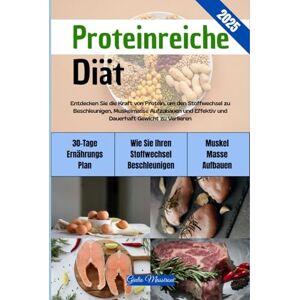 Massironi, Giulio Proteinreiche Diät: Entdecken Sie die Kraft von Protein, um den Stoffwechsel zu Beschleunigen, Muskelmasse Aufzubauen und Effektiv und Dauerhaft Gewicht zu Verlieren Massironi, Giulio Proteinreiche Diät: Entdecken Sie die Kraft von Protein, um den Stoffwechsel zu Beschleunigen, Muskelmasse Aufzubauen und Effektiv und Dauerhaft Gewicht zu Verlieren