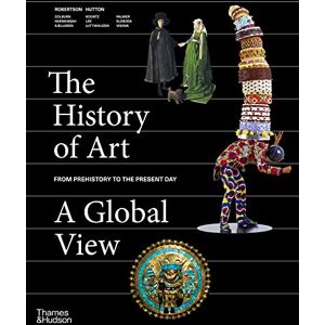 Robertson, Jean The History of Art: A Global View: Prehistory to the Present Robertson, Jean The History of Art: A Global View: Prehistory to the Present