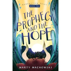 Machowski, Marty The Prophecy and the Hope: 2 (Redemption Tales) Machowski, Marty The Prophecy and the Hope: 2 (Redemption Tales)
