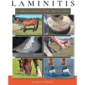 Sikkel, Remco Laminitis: understanding, cure, prevention Sikkel, Remco Laminitis: understanding, cure, prevention