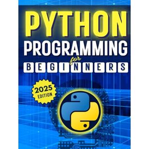 Gates, Steven Python Programming for Beginners: A Complete Step-by-Step Guide to Mastering Python Coding in Less Than a Month Gates, Steven Python Programming for Beginners: A Complete Step-by-Step Guide to Mastering Python Coding in Less Than a Month