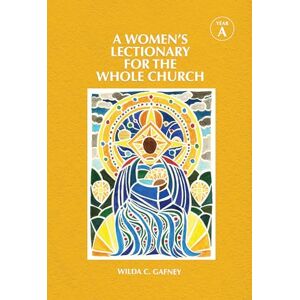 Gafney, Wilda C. A Women's Lectionary for the Whole Church Year A Gafney, Wilda C. A Women's Lectionary for the Whole Church Year A