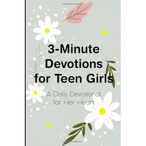 Dixon, Beverly 3-Minute Devotions For Teen Girls A Daily Devotional For Her Heart: A Prayer and Gratitude Journal For Teenagers, Christian Faith Notebook To Strengthen Relationship With God Dixon, Beverly 3-Minute Devotions For Teen Girls A Daily Devotional For Her Heart: A Prayer and Gratitude Journal For Teenagers, Christian Faith Notebook To Strengthen Relationship With God