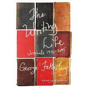 McGill-Queen's University Press The Writing Life: Journals, 1975-2005 McGill-Queen's University Press The Writing Life: Journals, 1975-2005