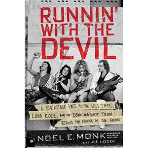 Monk, Noel Runnin' with the Devil: A Backstage Pass to the Wild Times, Loud Rock, and the Down and Dirty Truth Behind the Making of Van Halen Monk, Noel Runnin' with the Devil: A Backstage Pass to the Wild Times, Loud Rock, and the Down and Dirty Truth Behind the Making of Van Halen