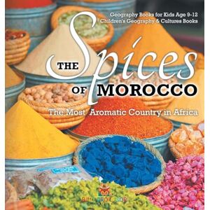 Baby Professor The Spices of Morocco: The Most Aromatic Country in Africa Geography Books for Kids Age 9-12 Children's Geography & Cultures Books Baby Professor The Spices of Morocco: The Most Aromatic Country in Africa Geography Books for Kids Age 9-12 Children's Geography & Cultures Books