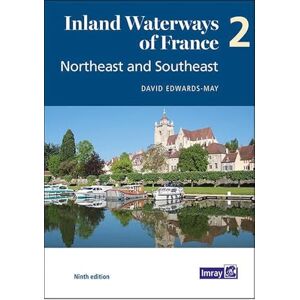 Edwards-May, David Inland Waterways of France Volume 2 Northeast and Southeast: Northeast and Southeast Edwards-May, David Inland Waterways of France Volume 2 Northeast and Southeast: Northeast and Southeast