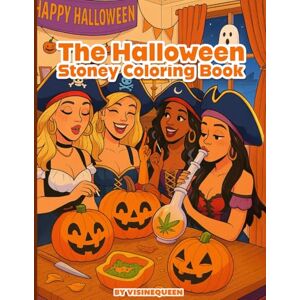 Queen, Visine The Halloween Stoney Coloring Book: Coloring Book for Adults and Teens featuring Pretty Stoner Girls Queen, Visine The Halloween Stoney Coloring Book: Coloring Book for Adults and Teens featuring Pretty Stoner Girls