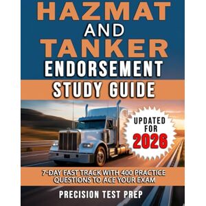 Prep, Precision Test Hazmat and Tanker Endorsement Study Guide: 7-Day Fast Track with 400 Practice Questions to Ace Your Exam Prep, Precision Test Hazmat and Tanker Endorsement Study Guide: 7-Day Fast Track with 400 Practice Questions to Ace Your Exam