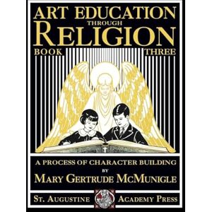 McMunigle, Mary Gertrude Art Education Through Religion: Book Three McMunigle, Mary Gertrude Art Education Through Religion: Book Three