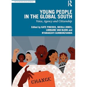 Young People in the Global South: Voice, Agency and Citizenship (Rethinking Development) Young People in the Global South: Voice, Agency and Citizenship (Rethinking Development)