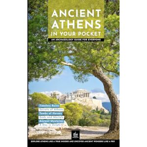 Just, Maximilian Ancient Athens in Your Pocket: An Archaeology Guide for Everyone (Urban Expedition Europe) Just, Maximilian Ancient Athens in Your Pocket: An Archaeology Guide for Everyone (Urban Expedition Europe)