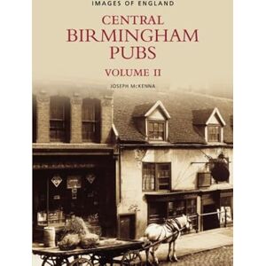 McKenna, Joseph Central Birmingham Pubs: Volume 2(Images of England S) McKenna, Joseph Central Birmingham Pubs: Volume 2(Images of England S)