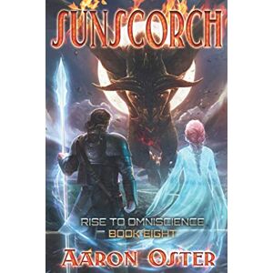Oster, Aaron Sunscorch: 8 (Rise To Omniscience) Oster, Aaron Sunscorch: 8 (Rise To Omniscience)
