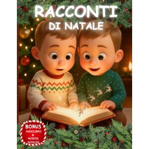 SORRISI, MARTA Racconti di Natale per Bambini, Gemelli e Fratelli: 50 Storie Educative e Divertenti per un Natale Magico e Indimenticabile 3-8 anni SORRISI, MARTA Racconti di Natale per Bambini, Gemelli e Fratelli: 50 Storie Educative e Divertenti per un Natale Magico e Indimenticabile 3-8 anni