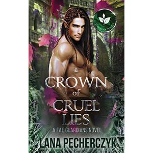 Pecherczyk, Lana A Crown of Cruel Lies: Season of the Elf: 8 (Fae Guardians) Pecherczyk, Lana A Crown of Cruel Lies: Season of the Elf: 8 (Fae Guardians)
