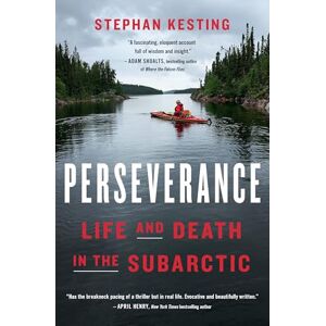Kesting, Stephan Perseverance: Life and Death in the Subarctic Kesting, Stephan Perseverance: Life and Death in the Subarctic