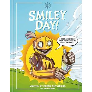 Riegel, Sam Critical Role: Smiley Day!: A Good Advice Book From Your Favorite Robot Therapist Riegel, Sam Critical Role: Smiley Day!: A Good Advice Book From Your Favorite Robot Therapist