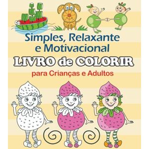 Escher, Ursula LIVRO DE COLORIR para Crianças e Adultos: Simples, Relaxante e Motivacional Escher, Ursula LIVRO DE COLORIR para Crianças e Adultos: Simples, Relaxante e Motivacional